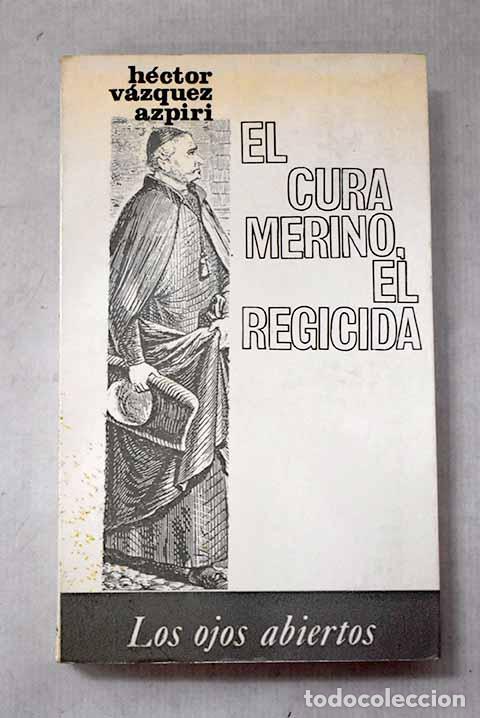B&uuml;cher: El cura Merino ; El regicida.- V&aacute;zquez Azpiri, H&eacute;ctor