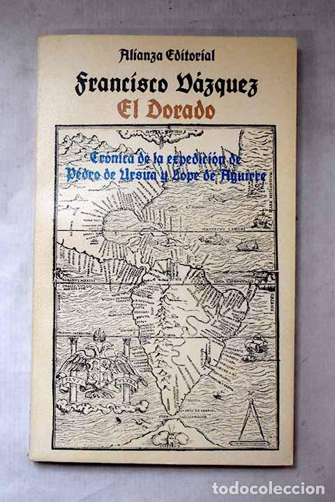 Libros: El Dorado: cr&oacute;nica de la expedici&oacute;n de Pedro de Ursua y Lope de Aguirre.- V&aacute;zquez, Francisco