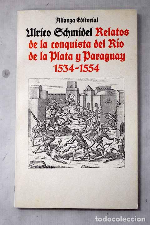 Libros: Relatos de la conquista del R&iacute;o de la Plata y Paraguay, 1534-1554.- Schmidel, Ulrich