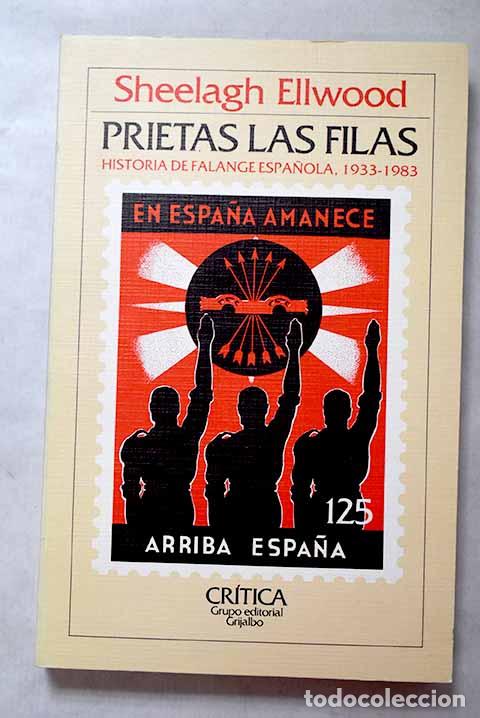 Libros: Prietas las filas: historia de Falange Espa&ntilde;ola, 1933-1983.- Ellwood, Sheelagh M.