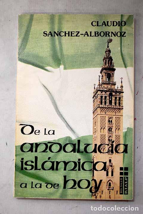 Libros: De la Andaluc&iacute;a isl&aacute;mica a la de hoy.- S&aacute;nchez-Albornoz, Claudio