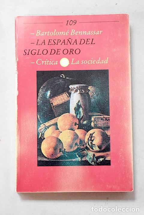 books: La Espa&ntilde;a del Siglo de Oro.- Bennassar, Bartolom&eacute;