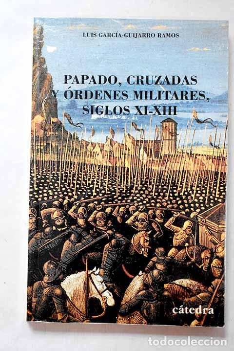 books: Papado, cruzadas y &oacute;rdenes militares: siglos XI-XIII.- Garc&iacute;a-Guijarro Ramos, Luis