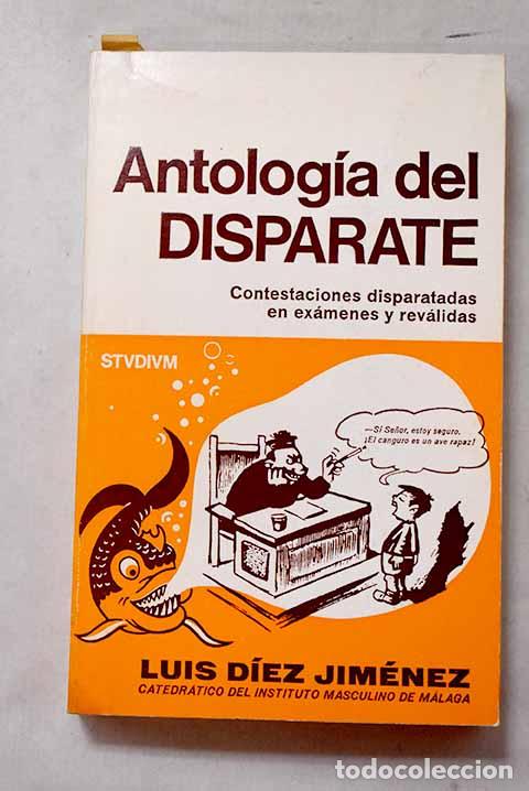 B&uuml;cher: Antolog&iacute;a del disparate: contestaciones disparatadas en ex&aacute;menes y rev&aacute;lidas.- D&iacute;ez Jim&eacute;nez, Luis