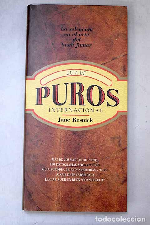 B&uuml;cher: Gu&iacute;a de puros: internacional : la selecci&oacute;n en el arte del buen fumar.- Resnick, Jane