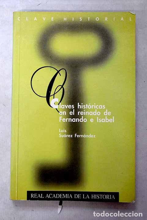 Libros: Claves hist&oacute;ricas en el reinado de Fernando e Isabel.- Su&aacute;rez Fern&aacute;ndez, Luis
