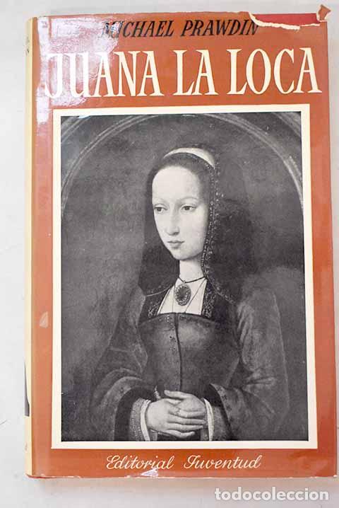 Libros: Juana la loca: Prawdin, Michael.- Prawdin, Michael