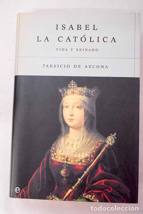 Libros: Isabel la Cat&oacute;lica: vida y reinado.- Tarsicio de Azcona