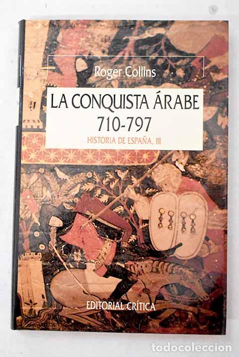 Libros: La conquista &aacute;rabe, 710-797.- Collins, Roger