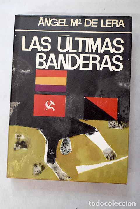 Libros: Las &uacute;ltimas banderas.- Lera, &Aacute;ngel Mar&iacute;a de