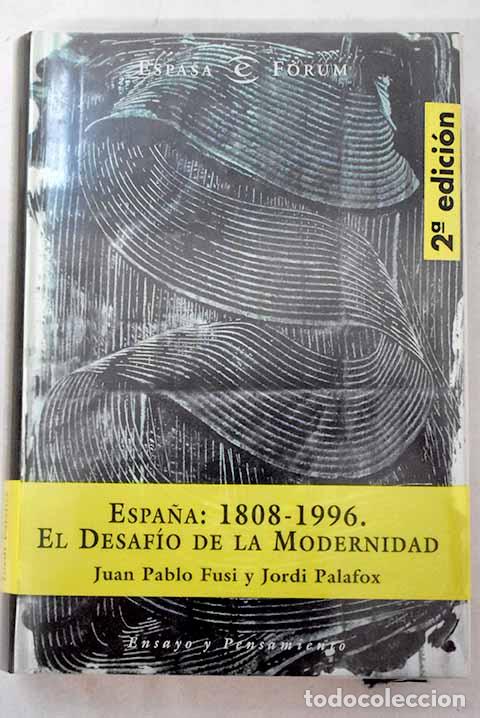 Libros: Espa&ntilde;a: 1808-1996: el desaf&iacute;o de la modernidad.- Fusi, Juan Pablo