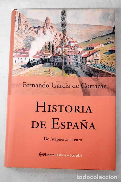 Libros: Historia de Espa&ntilde;a: de Atapuerca al euro.- Garc&iacute;a de Cort&aacute;zar, Fernando
