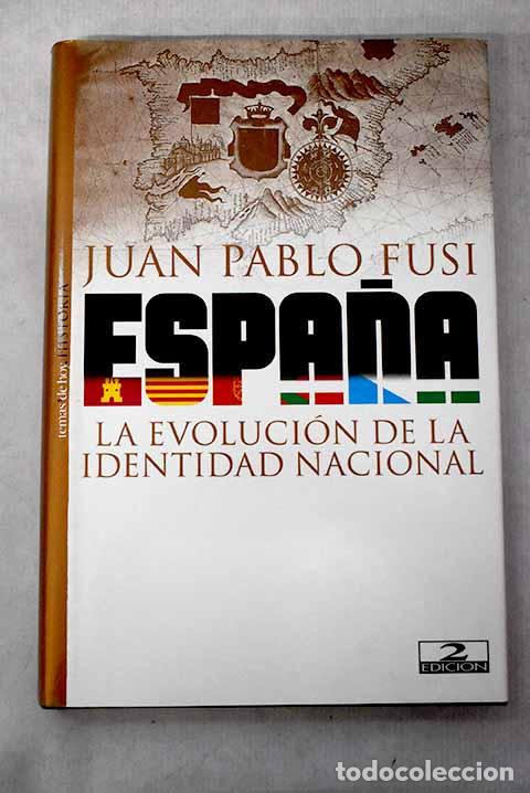 Libros: Espa&ntilde;a, la evoluci&oacute;n de la identidad nacional.- Fusi, Juan Pablo