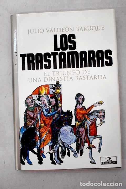 books: Los Trast&aacute;maras: el triunfo de una dinast&iacute;a bastarda.- Valde&oacute;n Baruque, Julio