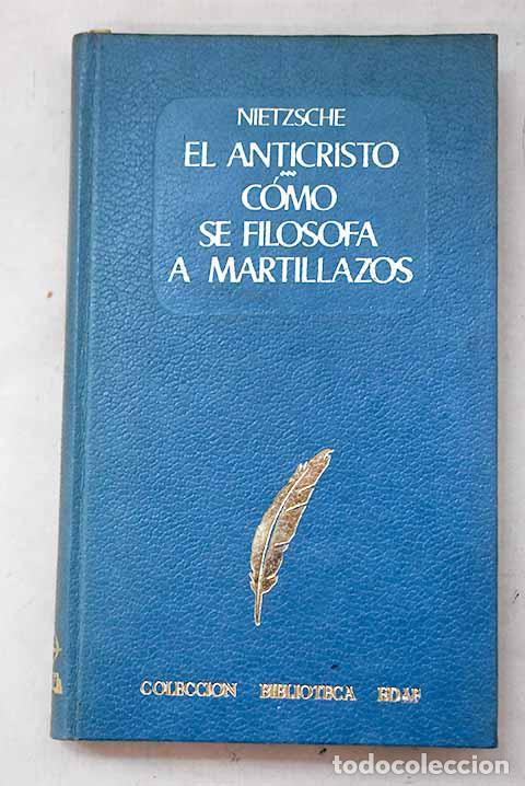 books: El anticristo ; c&oacute;mo se filosofa a martillazos.- Nietzsche, Friedrich