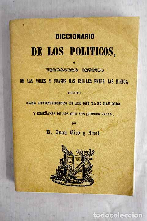 Libros: Diccionario de los pol&iacute;ticos o verdadero sentido de las voces y frases m&aacute;s usuales entre los mismos