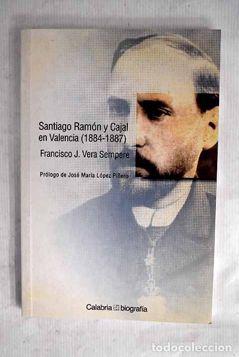Libros: Santiago Ram&oacute;n y Cajal en Valencia (1884-1887).- Vera Sempere, Francisco J.