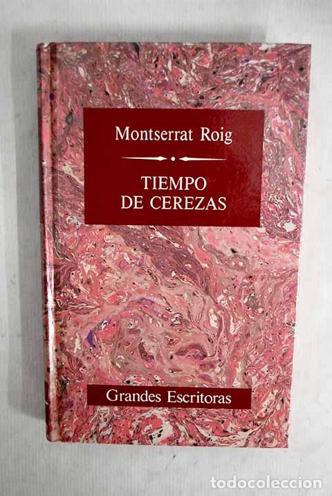 Libros: Tiempo de cerezas: Roig, Montserrat.- Roig, Montserrat
