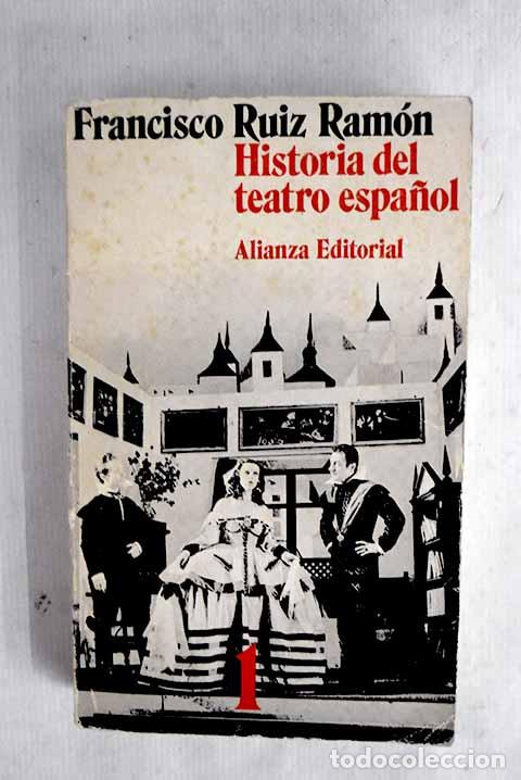 Libros: Historia del teatro espa&ntilde;ol: (Desde sus or&iacute;genes hasta 1900).- Ruiz Ram&oacute;n, Francisco