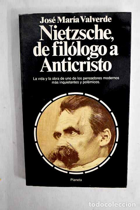 Libros: Nietzsche, de fil&oacute;logo a anticristo.- Valverde, Jos&eacute; Mar&iacute;a
