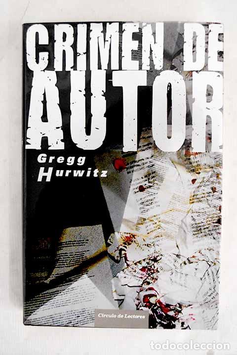 Libros: Crimen de autor: Hurwitz, Gregg Andrew.- Hurwitz, Gregg Andrew