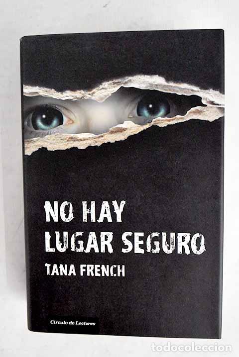 Libros: No hay lugar seguro: French, Tana.- French, Tana