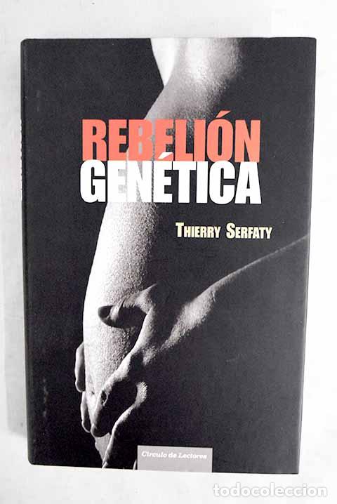 Libros: Rebeli&oacute;n gen&eacute;tica: Serfaty, Thierry.- Serfaty, Thierry