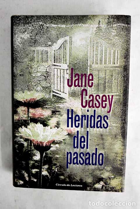 Libros: Heridas del pasado: Casey, Jane.- Casey, Jane