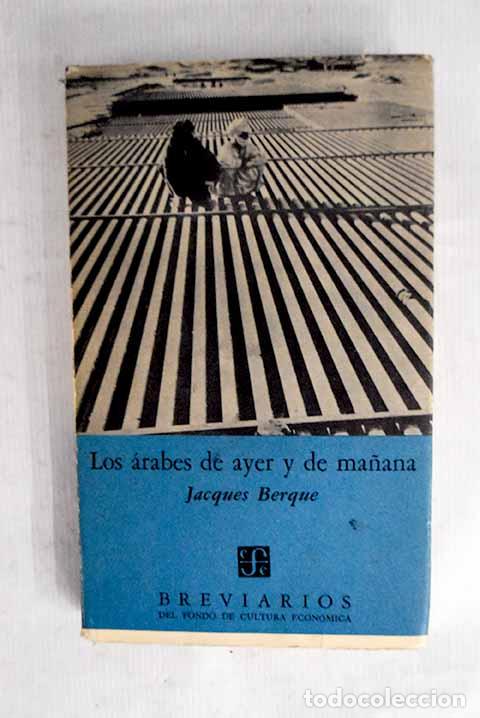 Libri di seconda mano: Los &aacute;rabes de ayer y de ma&ntilde;ana.- Berque, Jacques