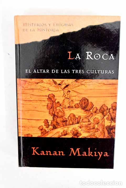 B&uuml;cher: La roca: el altar de las tres culturas.- Makiya, Kanan