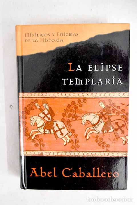 books: La elipse templaria: Caballero, Abel.- Caballero, Abel
