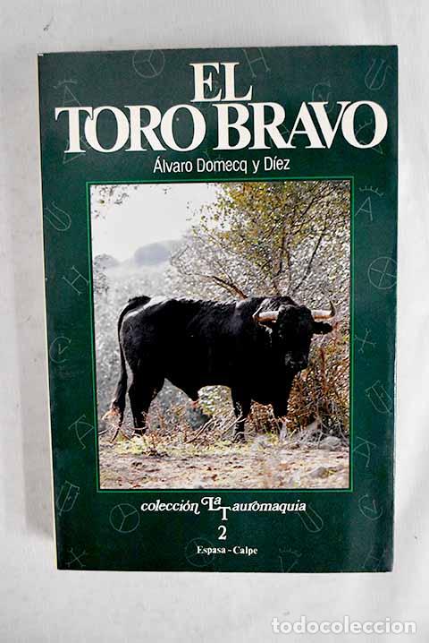 books: El toro bravo: teor&iacute;a y pr&aacute;ctica de la bravura.- Domecq, &Aacute;lvaro