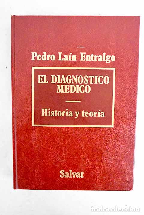 books: El diagn&oacute;stico m&eacute;dico: historia y teor&iacute;a.- La&iacute;n Entralgo, Pedro