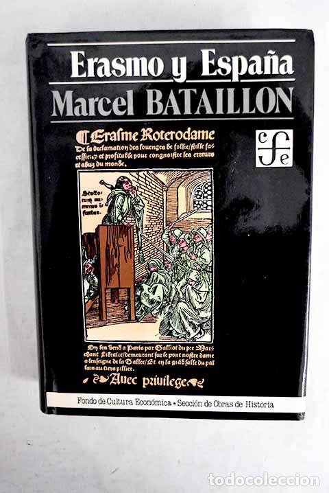 Livres: Erasmo y Espa&ntilde;a: estudios sobre la historia espiritual del siglo XVI.- Bataillon, Marcel
