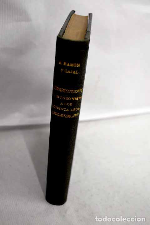 Libri di seconda mano: El mundo visto a los ochenta a&ntilde;os: impresiones de un arterioscler&oacute;tico.- Ram&oacute;n y Cajal, Santiago