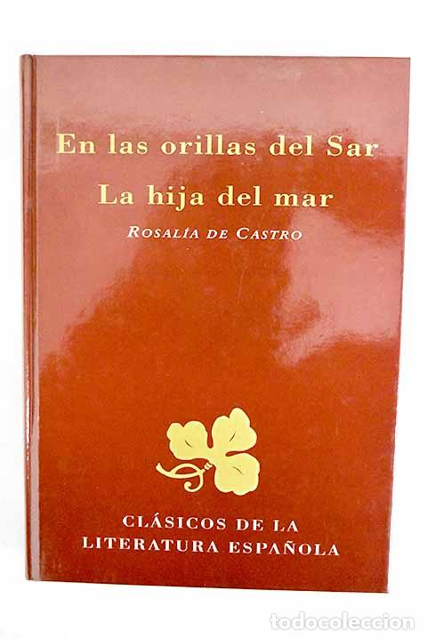 books: En las orillas del Sar ; La hija del mar.- Castro, Rosal&iacute;a de
