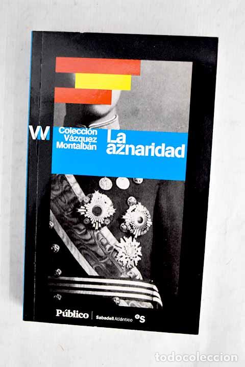 Livros em segunda m&atilde;o: La aznaridad: por el imperio hacia Dios o por Dios hacia el imperio.- V&aacute;zquez Montalb&aacute;n, Manuel
