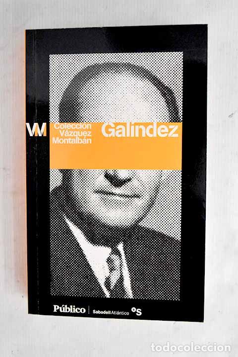 Livros em segunda m&atilde;o: Gal&iacute;ndez: V&aacute;zquez Montalb&aacute;n, Manuel.- V&aacute;zquez Montalb&aacute;n, Manuel