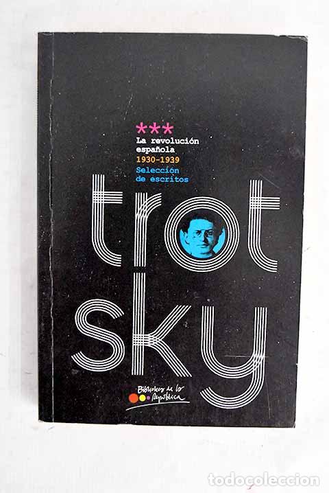 Livros em segunda m&atilde;o: La revoluci&oacute;n espa&ntilde;ola, 1930-1939: selecci&oacute;n de escritos.- Trotsky, Leon