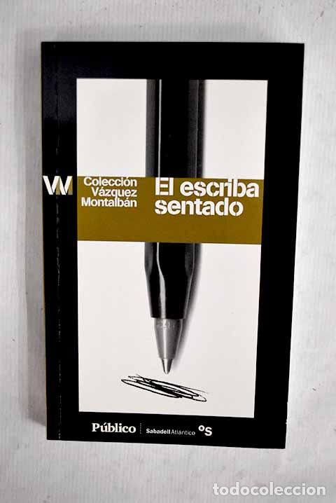 Livros em segunda m&atilde;o: El escriba sentado: V&aacute;zquez Montalb&aacute;n, Manuel.- V&aacute;zquez Montalb&aacute;n, Manuel