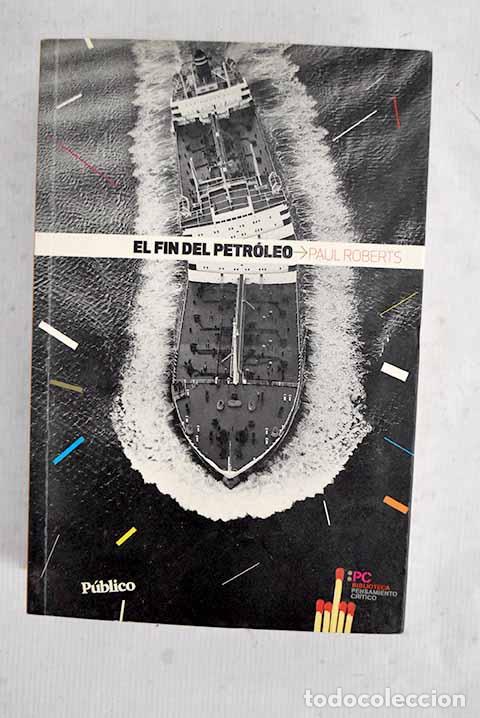 Livros em segunda m&atilde;o: El fin del petr&oacute;leo: Roberts, Paul.- Roberts, Paul