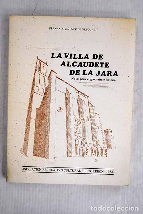 Livros em segunda m&atilde;o: La villa de Alcaudete de la Jara: notas para su geograf&iacute;a e historia.- Jim&eacute;nez de Gregorio, Fernando