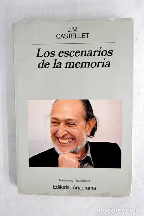 B&uuml;cher: Los escenarios de la memoria.- Castellet, JosA&copy; MarA&shy;a