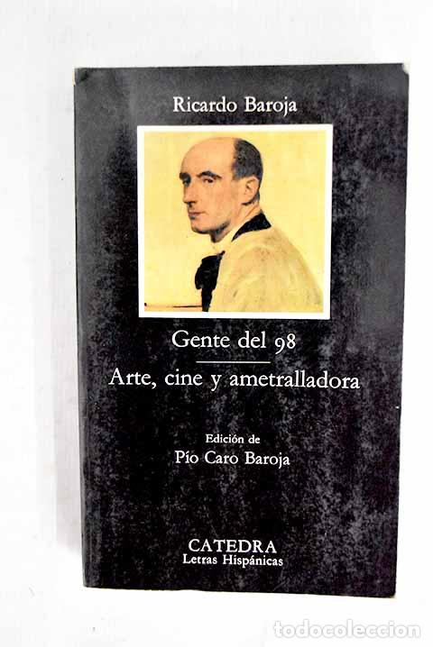 B&uuml;cher: Gente del 98 ; Arte, cine y ametralladora.- Baroja, Ricardo