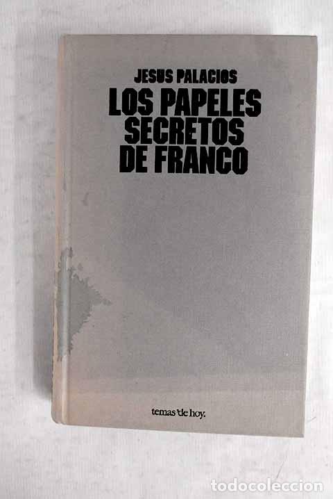 B&uuml;cher: Los papeles secretos de Franco.- Palacios, Jes&uacute;s