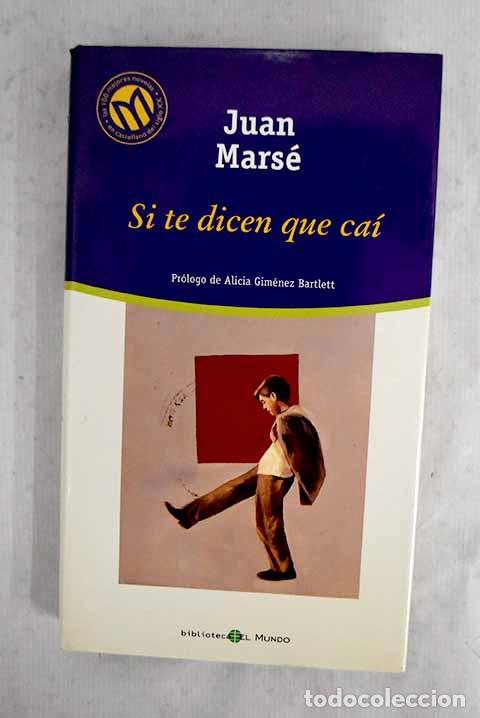 books: Si te dicen que ca&iacute;: Mars&eacute;, Juan.- Mars&eacute;, Juan