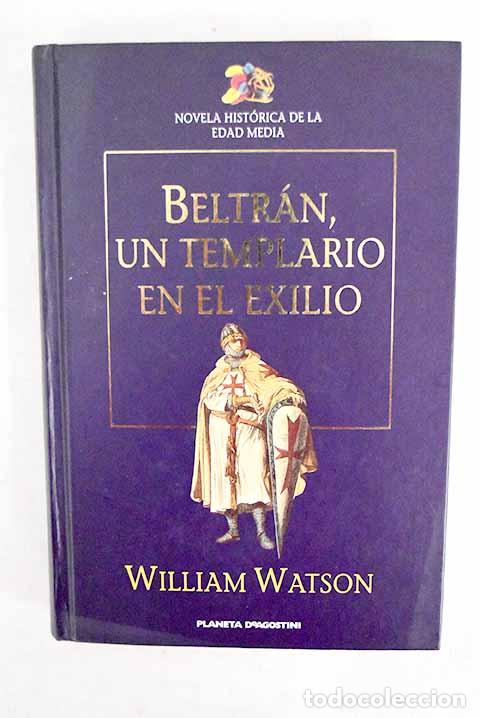 Libros: Beltr&aacute;n, un templario en el exilio.- Watson, William