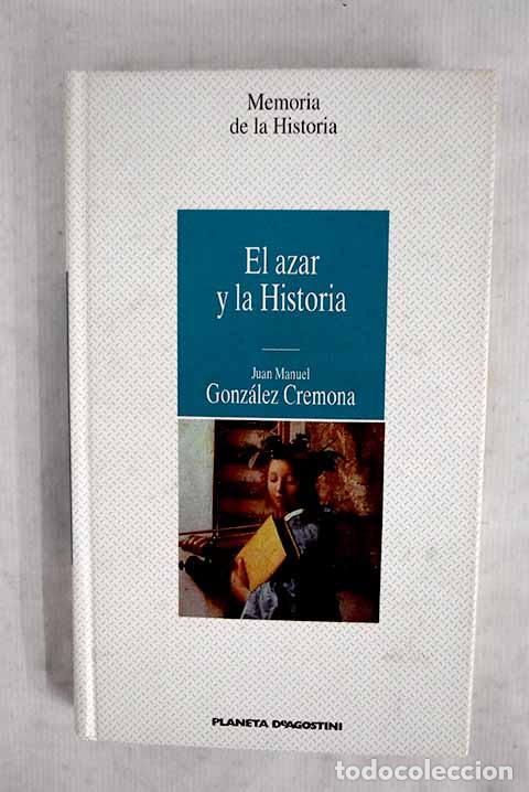 Libros: El azar y la historia.- Gonz&aacute;lez Cremona, Juan Manuel