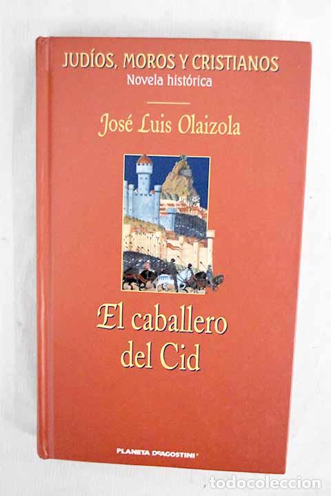 Libros: El caballero del Cid.- Olaizola, Jos&eacute; Luis