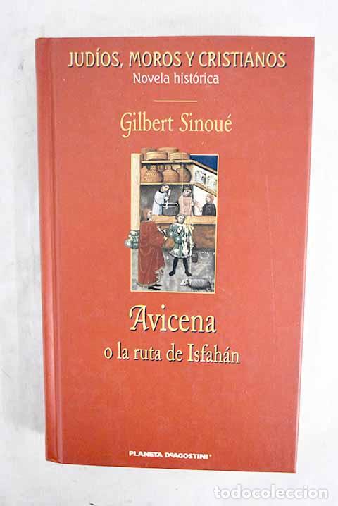 Libros: Avicena o La ruta de Isfah&aacute;n.- Sinou&eacute;, Gilbert